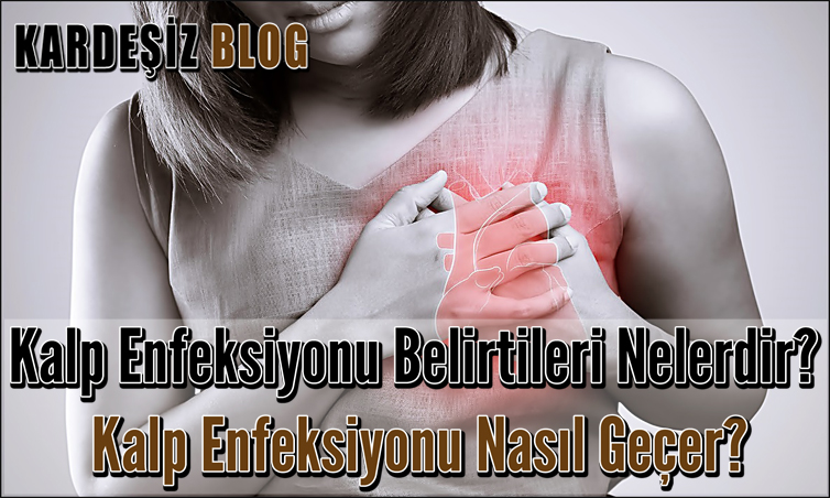 Kalp Enfeksiyonu Belirtileri Nelerdir