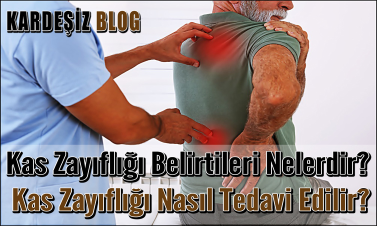 Kas Zayıflığı Belirtileri Nelerdir