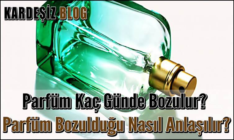 Parfüm Kaç Günde Bozulur