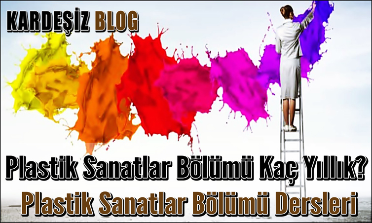 Plastik Sanatlar Bölümü Kaç Yıllık