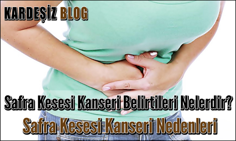 Safra Kesesi Kanseri Belirtileri Nelerdir