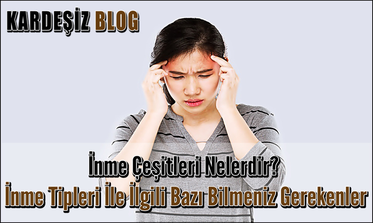 inme Çeşitleri Nelerdir