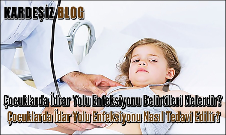 Çocuklarda idrar Yolu Enfeksiyonu Belirtileri Nelerdir