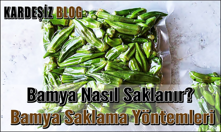 Bamya Nasıl Saklanır