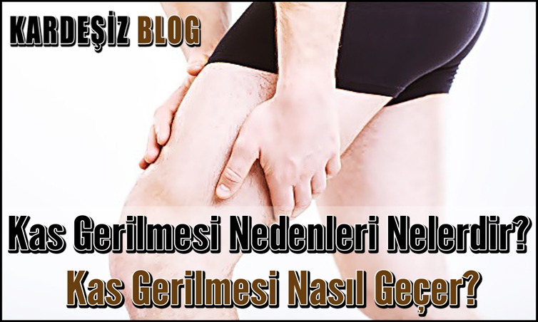 Kas Gerilmesi Nedenleri Nelerdir