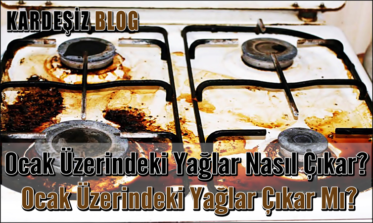 Ocak Üzerindeki Yağlar Nasıl Çıkar