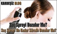Saç Spreyi Bozulur Mu