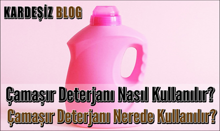Çamaşır Deterjanı Nasıl Kullanılır