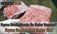 Kıyma Buzdolabında Ne Kadar Dayanır
