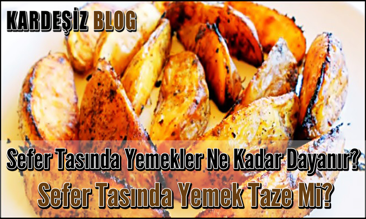 Sefer Tasında Yemekler Ne Kadar Dayanır