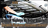 Seramik Kaplama Ne Kadar Dayanır