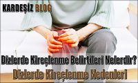 Dizlerde Kireçlenme Belirtileri Nelerdir