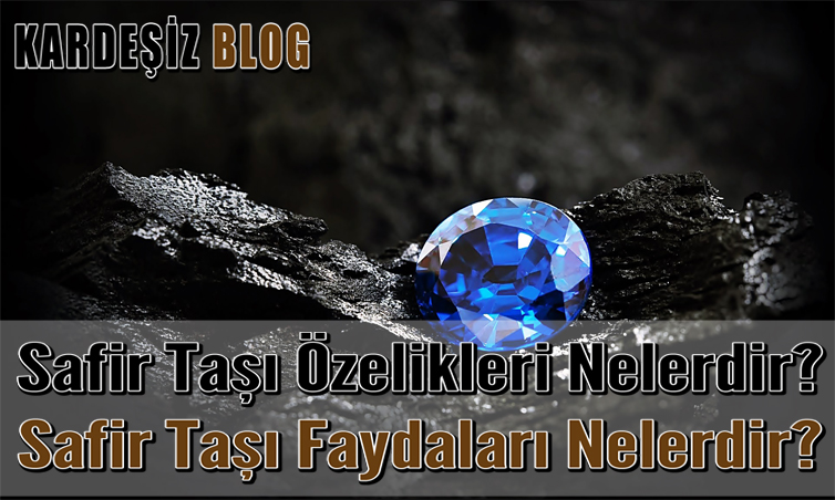 Safir Taşı Özellikleri Nelerdir
