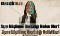 Aşırı Düşünme Hastalığı Neden Olur