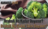 Brokoli Ne Kadar Dayanır