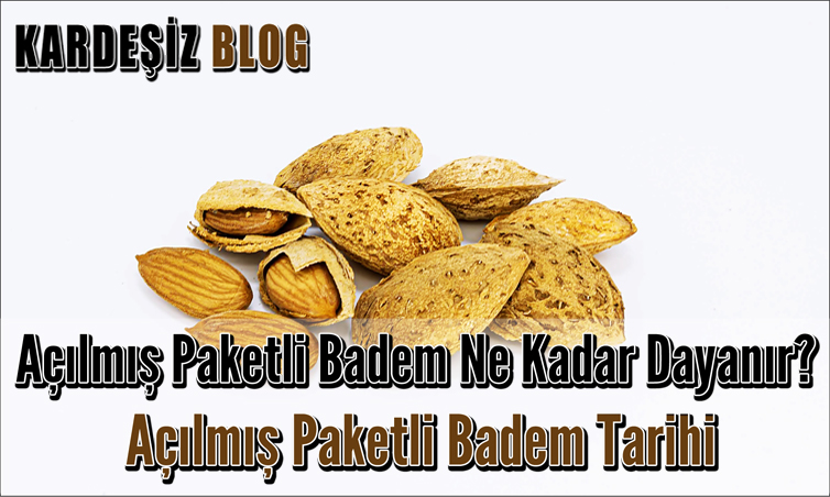 Açılmış Paketli Badem Ne Kadar Dayanır