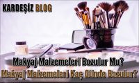 Makyaj Malzemeleri Bozulur Mu
