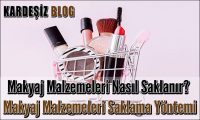 Makyaj Malzemeleri Nasıl Saklanır