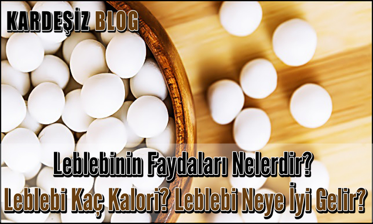 Leblebinin Faydaları Nelerdir