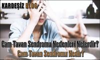 Cam Tavan Sendromu Nedenleri Nelerdir
