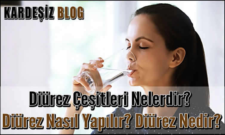 Diürez Çeşitleri Nelerdir