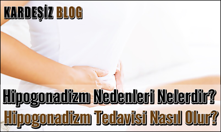 Hipogonadizm Nedenleri Nelerdir