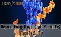 Heparin Hangi Durumlarda Kullanılır