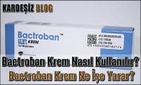 Bactroban Krem Nasıl Kullanılır