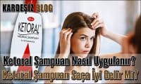 Ketoral Şampuan Nasıl Uygulanır
