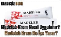 Madeleb Krem Nasıl Uygulanır
