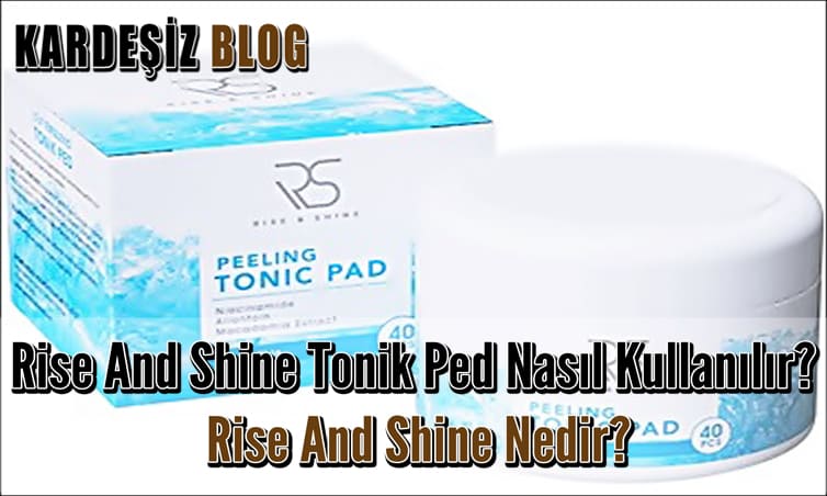Rise And Shine Tonik Ped Nasıl Kullanılır