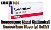 Roaccutane Nasıl Kullanılır
