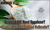 Bentonit Kili Nasıl Uygulanır