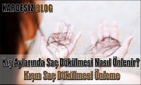 Kış Aylarında Saç Dökülmesi Nasıl Önlenir