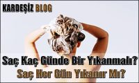 Saç Kaç Günde Bir Yıkanmalı