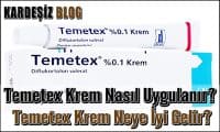 Temetex Krem Nasıl Uygulanır