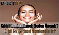 Cildi Nemlendirmek Neden Önemli
