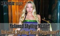 Relaxed Styling Nedir