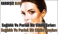 Sağlıklı Ve Parlak Bir Cildin Sırları
