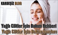 Yağlı Ciltler için Bakım Rehberi