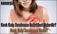 Kırık Kalp Sendromu Belirtileri Nelerdir