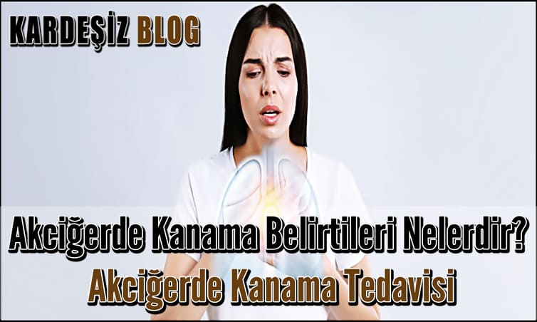 Akciğerde Kanama Belirtileri Nelerdir