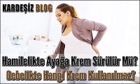 Hamilelikte Ayağa Krem Sürülür Mü
