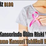 Meme Kanserinde Ölüm Riski Var Mı