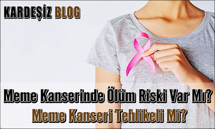 Meme Kanserinde Ölüm Riski Var Mı