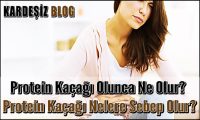 Protein Kaçağı Olunca Ne Olur