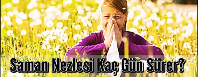 Saman Nezlesi Kaç Gün Sürer