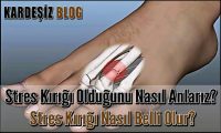 Stres Kırığı Olduğunu Nasıl Anlarız