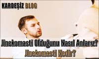 Jinekomasti Olduğunu Nasıl Anlarız