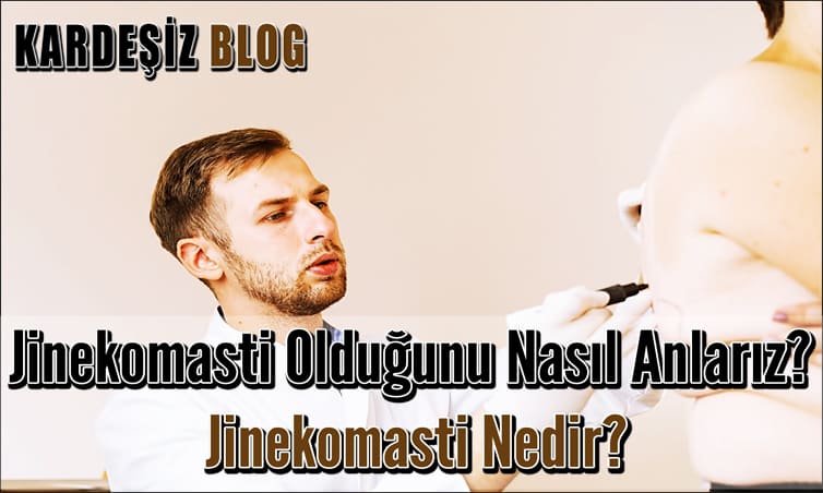 Jinekomasti Olduğunu Nasıl Anlarız
